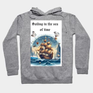 Sailing in the sea of time Hoodie